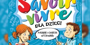 Chcesz uczynić świat lepszym i przyjemniejszym? Pomogą Ci zasady savoir-vivre’u