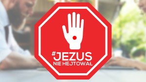 JEZUS NIE HEJTOWAŁ