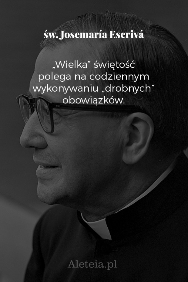 Św. Josemaria Escriva: wybrane cytaty cz. 2