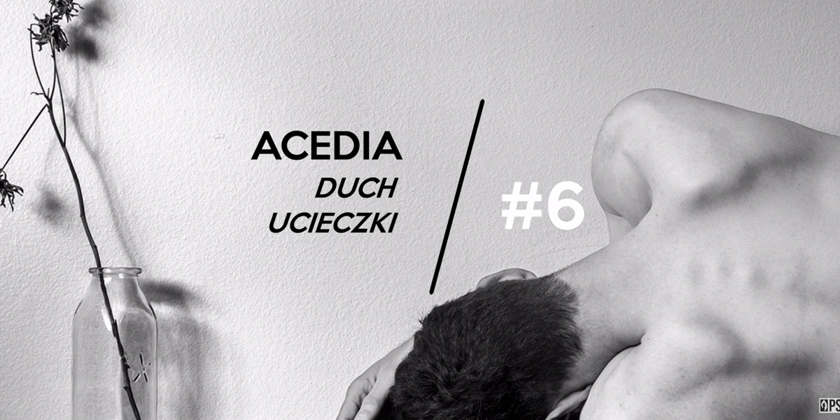 ACEDIA, DUCH UCIECZKI