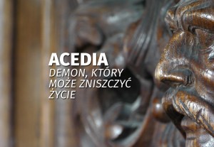 Osiem duchów zła: #6 Acedia. Demon, który może zniszczyć życie