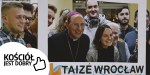 TAIZE WE WROCŁAWIU