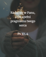 Cytat z Biblii [Ps 37, 4]