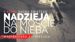 NADZIEJA NA MOŚCIE DO NIEBA