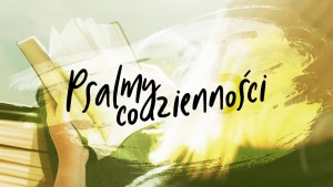 PSALMY CODZIENNOŚCI, PSALM 25