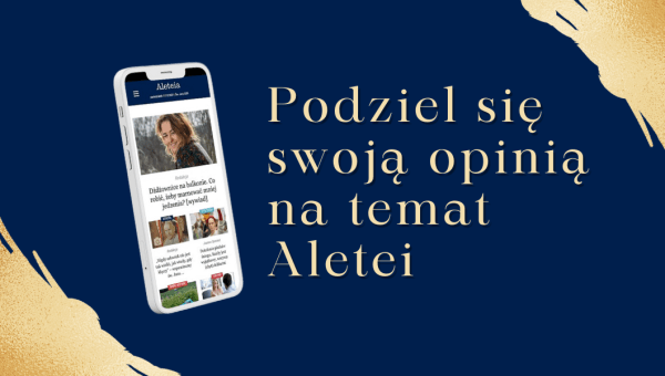 Pomóż nam rozwijać Aleteię! Podziel się swoimi wrażeniami