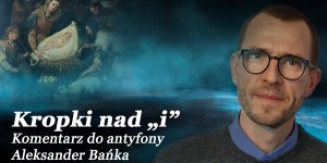 Aleksander Bańka: Tu nie chodzi o Jessego [Kropki nad „i”]