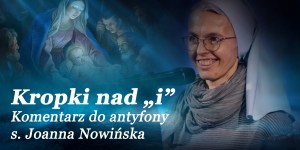 S. Joanna Nowińska: Bóg nie przymyka oczu [Kropki nad „i”]