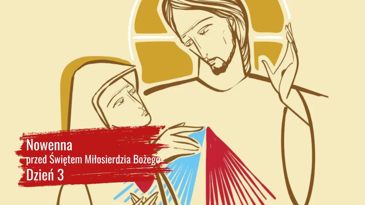 Nowenna przed świętem miłosierdzia Bożego. Dzień 3