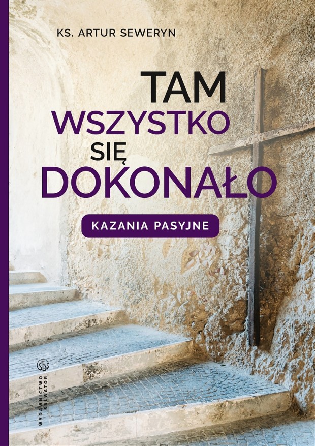 Ks. Artur Seweryn „Tam wszystko się dokonało”