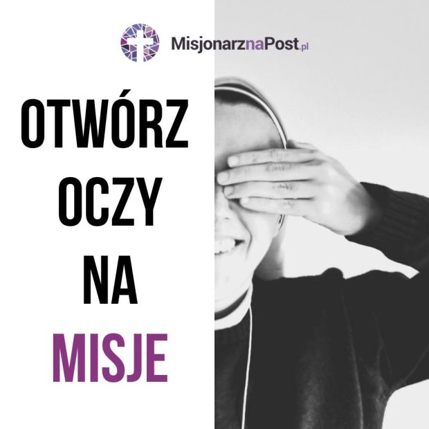 Otwórz oczy na misje. Misjonarz na Post