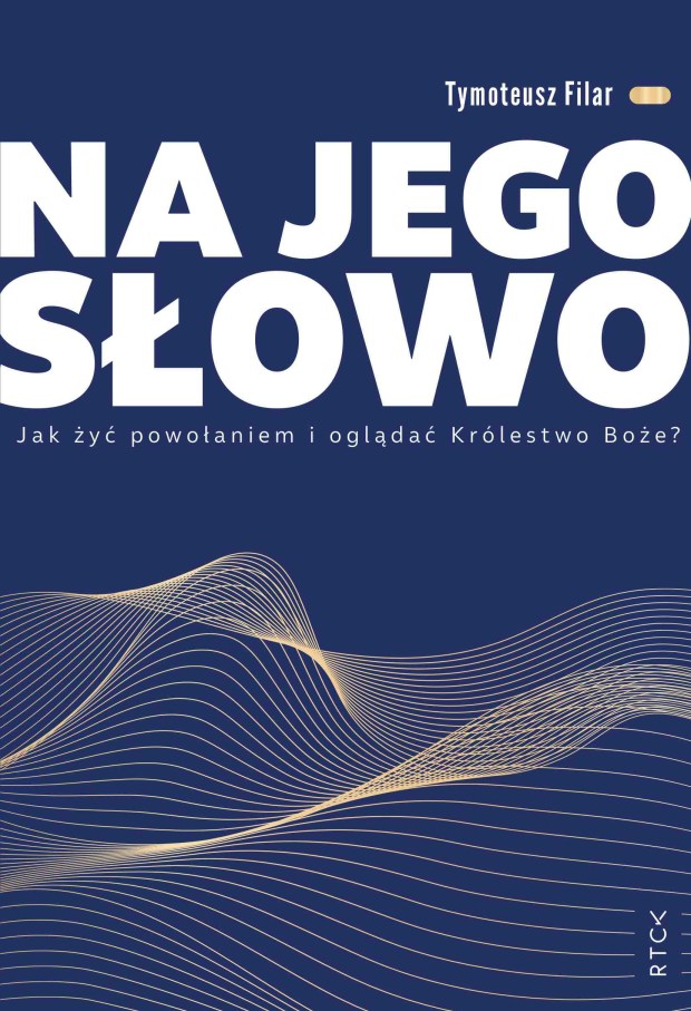 Okładka książki „Na Jego Słowo. Jak żyć powołaniem i oglądać Królestwo Boże?”