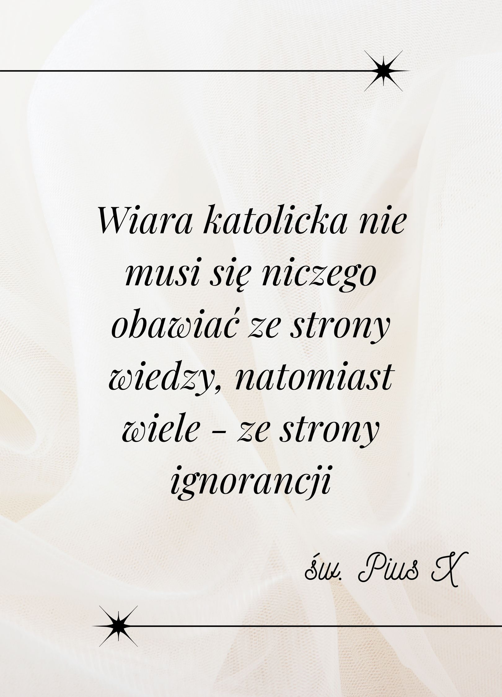 Wiara katolicka nie musi się niczego obawiać ze strony wiedzy, natomiast wiele- ze strony ignorancji