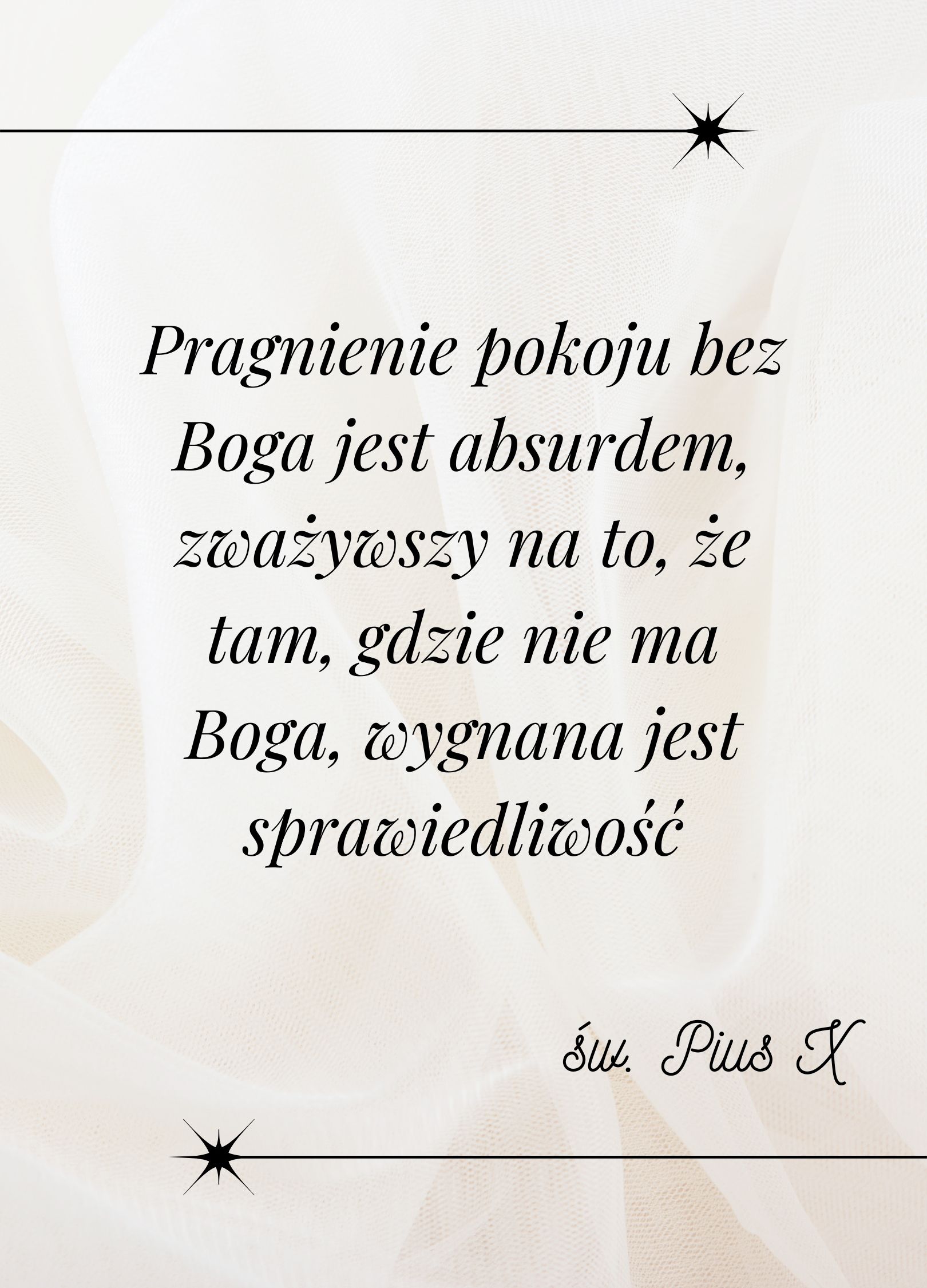 Pragnienie pokoju bez Boga jest absurdem, zważywszy na to, że tam, gdzie nie ma Boga, wygnana jest sprawiedliwość