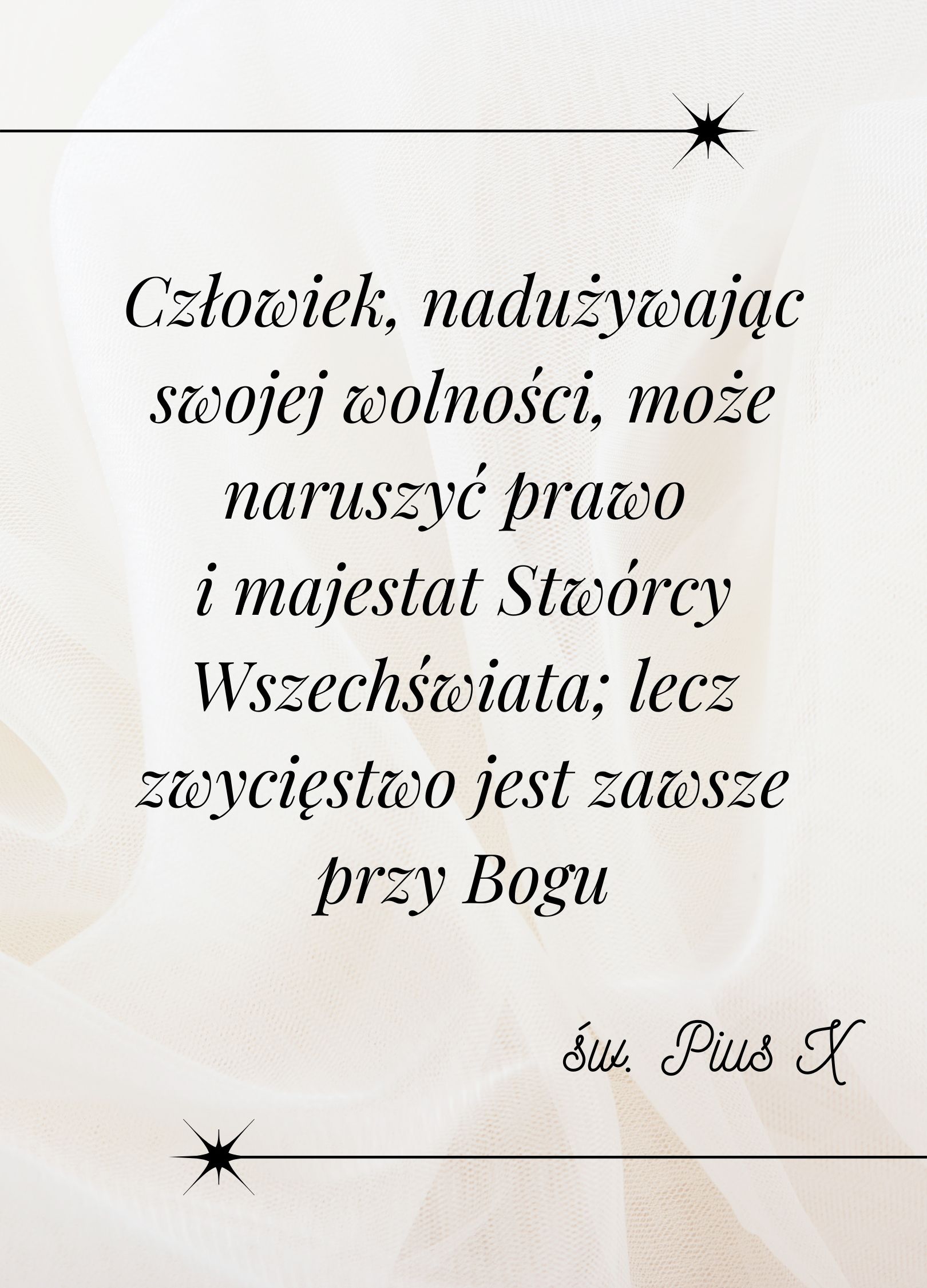 złowiek, nadużywając swojej wolności, może naruszyć prawo i majestat Stwórcy Wszechświata; lecz zwycięstwo jest zawsze przy Bogu