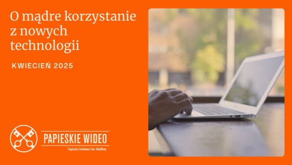 Corner Item Image - Papież: Jak bardzo chciałbym, abyśmy mniej wpatrywali się w ekrany!