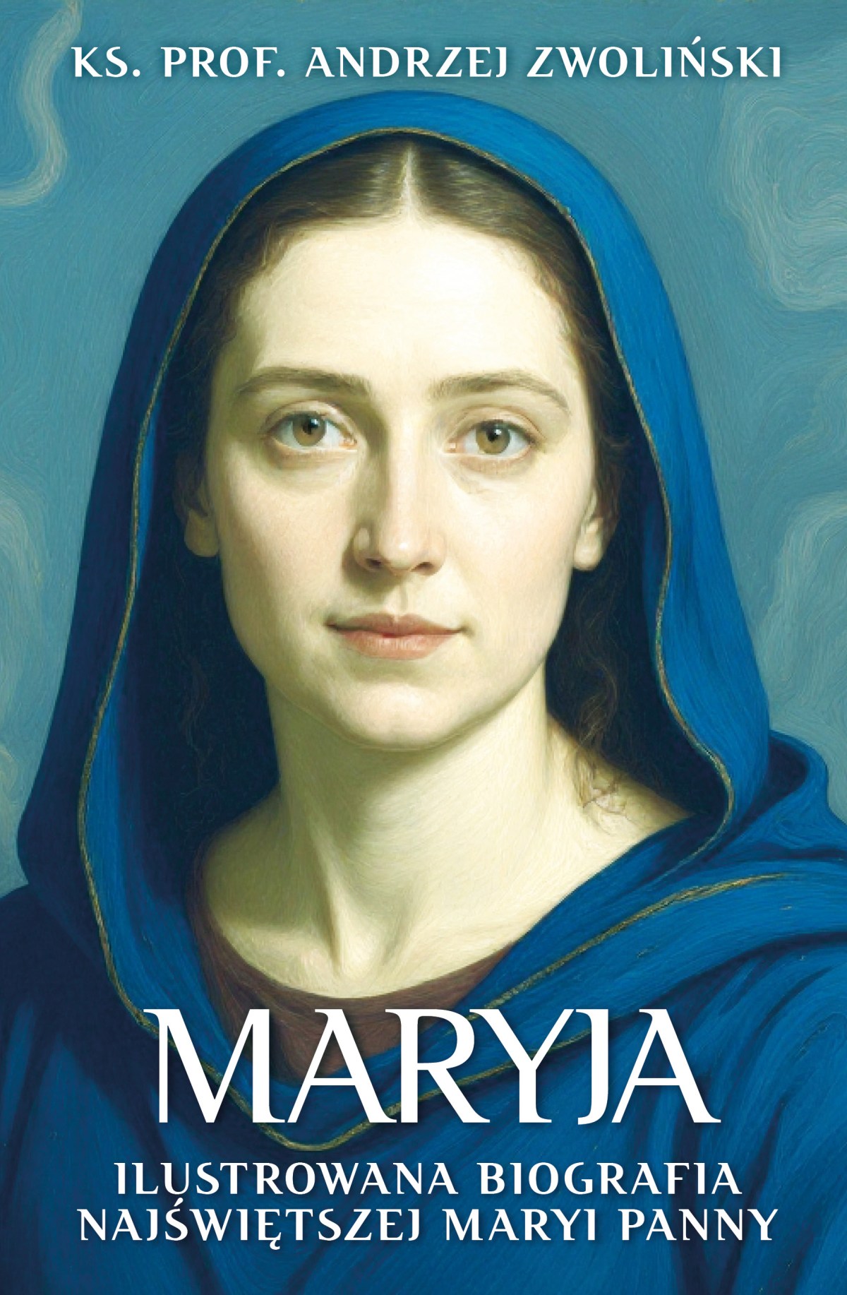 Maryja. Ilustrowana Biografia Najświętszej Maryi Panny