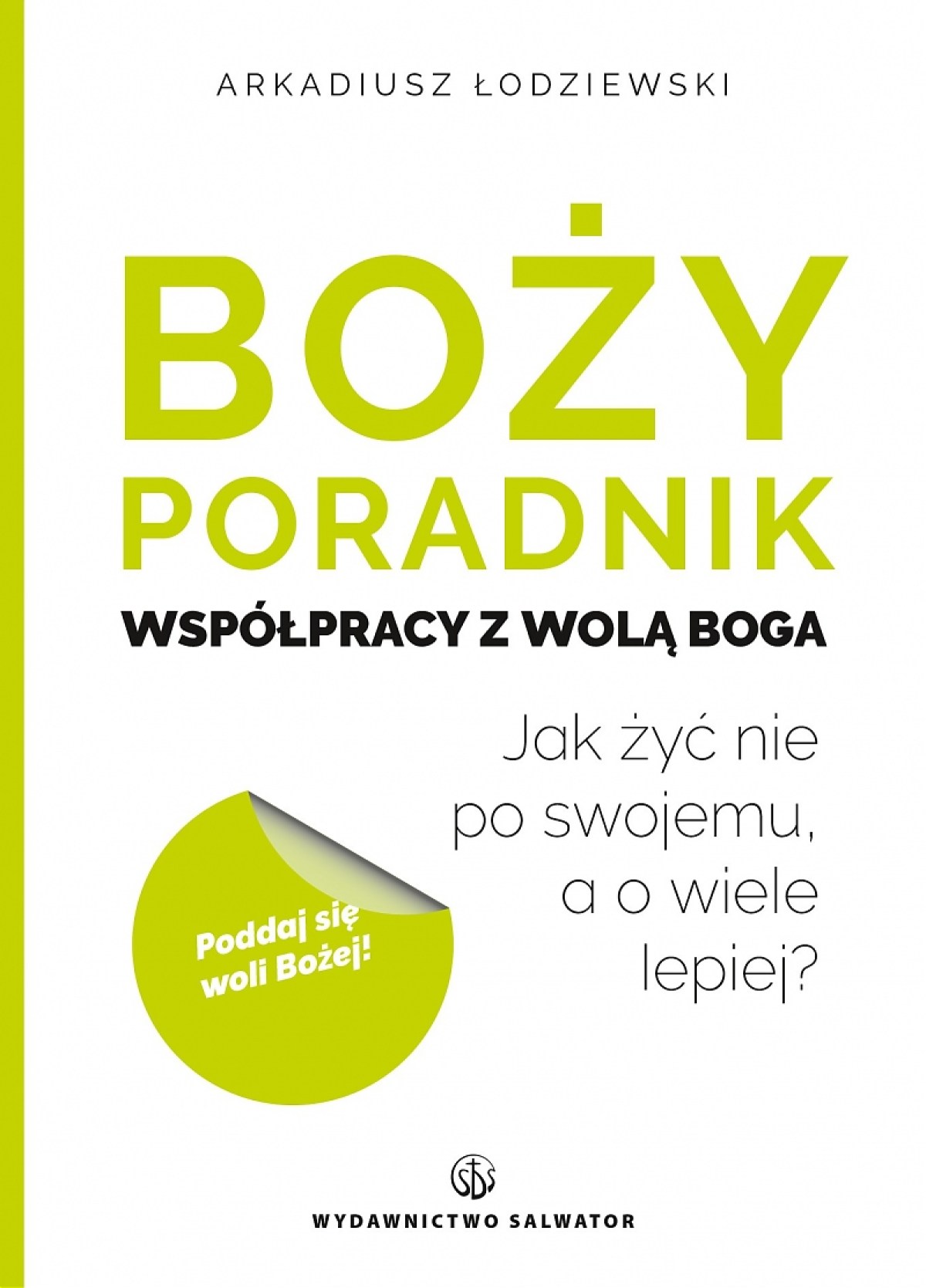 Okładka książki „Boży poradnik współpracy z wolą Boga. Jak żyć nie po swojemu, a o wiele lepiej?”