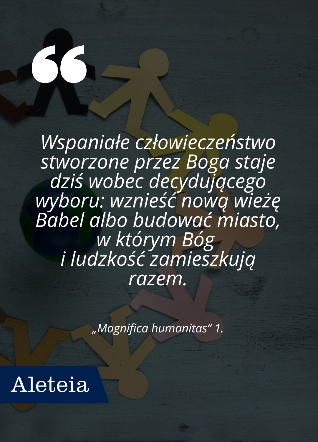 {"rendered":"[GALERIA] Cytaty z \u201eMagnifica humanitas\u201d"}