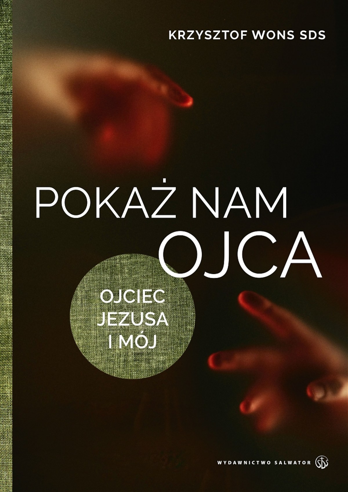 Okładka książki „Pokaż nam Ojca. Ojciec Jezusa i mój”„